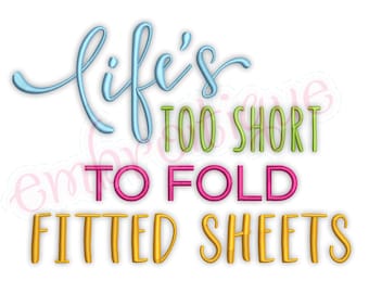 Life's too short to fold Fitted Sheets - funny - Laundry Room - Instant Download Digital Files for Machine Embroidery