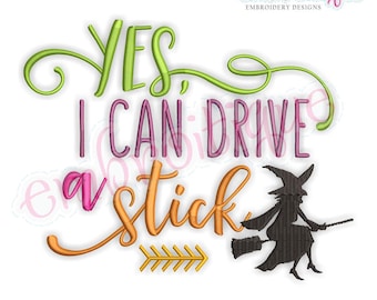 Yes I Can Drive  A Stick -  Fun Halloween  -Instant Download Machine Embroidery Design