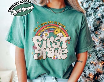 It’s A Good Day To Teach First Grade Comfort Colors Shirt, 1st Grade Rainbow Shirt, First Grade Teacher Tee, Teacher Back to School