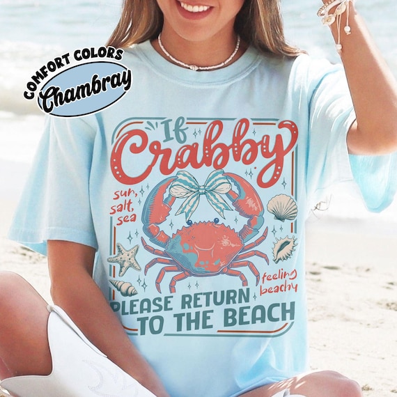 If Crabby Comfort Colors® Shirt, Summer Graphic Tee, Funny Please Return To The Beach Tshirt
