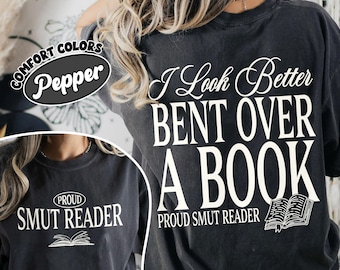 I Look Better Bent Over A Book Comfort Colors Shirt, Smut Reader Gift, Funny Bookish Tee, Spicy Book Lover Apparel