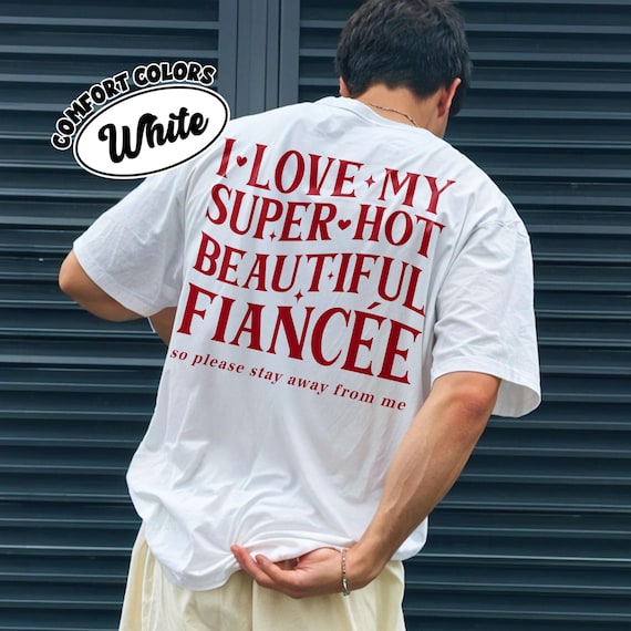 I Love My Fiance So Please Stay Away From Me T-shirt, Future Husband TShirt, I Heart My Girlfriend, Engagement Gift, Hot Girlfriend TShirt