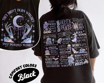 They Didn't Burn Witches They Burned Women Comfort Colors Shirt, Feminist Witch Shirt, Bury The Patriarchy Tee, Women's Rights Shirt