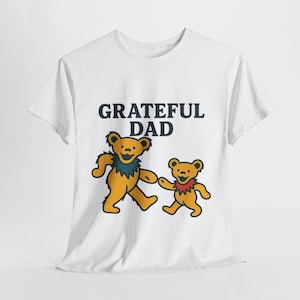 Grateful Dad Unisex Tee, Funny Father&#39;s Day Gift, Deady Bear Shirt, Family Apparel, Dad Birthday Present, Graphic Tee