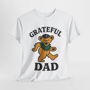 Grateful Dad Unisex Tee, Father&#39;s Day Gift, Deady Bear Shirt, Family Apparel, Dad Birthday Present, Graphic Tee
