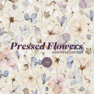 Könnte beinhalten: Ein nahtloses Muster mit gepressten Blumen im Aquarellstil in Pastellfarben. Das Design umfasst beige, hellblaue und lavendelfarbene Blumen mit dem Text "Pressed Flowers" und "seamless pattern".