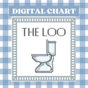 May include: A digital chart with a white background and a blue and white checkered border. The chart has the text "DIGITAL CHART" at the top and "THE LOO" below. A pixelated image of a toilet is in the center of the chart.