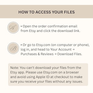 May include: A beige graphic with instructions on how to access files after purchase. The text includes steps to download files from Etsy, emphasizing the use of a browser instead of the Etsy app and avoiding Apple ID at checkout.