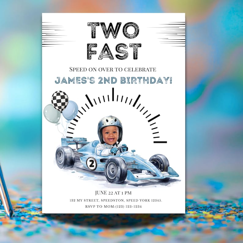 May include: A rectangular birthday invitation card featuring the text TWO FAST and JAMES'S 2ND BIRTHDAY. The design includes a child in a racing helmet driving a light blue race car with the number 2, a speedometer graphic, and balloons.
