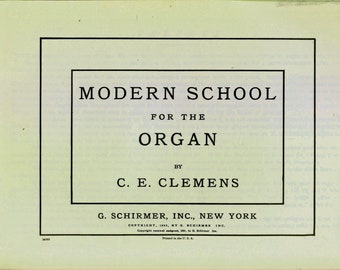 Modern School for the Organ by C. E. Clements, Vintage 1931 Organ Special Etudes Toe Heel Pedal Manual Studies Digital PDF