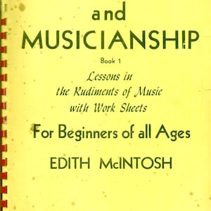 TEORIA E MUSICIANSHIP Libro 1 Lezioni sui rudimenti della musica con fogli di lavoro per principianti di tutte le età, Edith McIntosh 1955