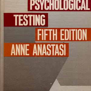 PSYCHOLOGICAL TESTING Fifth 1982 Edition Anne Anastasi book Understanding the major principles of test construction behaviors