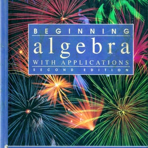 Peut inclure: Un manuel intitulé Beginning Algebra with Applications Second Edition par Linda L. Exley et Vincent K. Smith. La couverture présente un fond sombre avec des éclats de feux d'artifice multicolores dans des tons de rouge, vert, bleu et orange.