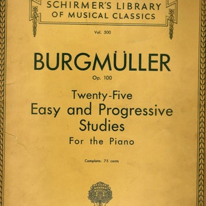 Twenty-Five Easy and Progressive Studies For the Piano Expressly Composed for Small Hands 1931 Burgmuller Op.100 Musical Classics Vol.500