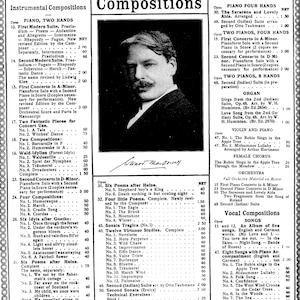 May include: A black and white photo of Edward MacDowell, a composer, with a list of his musical compositions. The list includes piano pieces, orchestral pieces, vocal compositions, and songs. The text includes the titles of the compositions, the opus numbers, and the net prices.