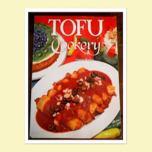 Tofu Cookery book/ soy foods cookery/ vegetarian recipes/ printed in 1991/ 200 recipes Christmas Holiday Culinary Book Soups Salads Breads