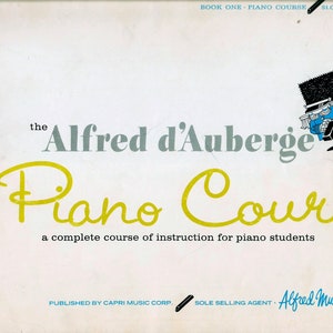 The Alfred d&#39;Auberge PIANO COURSE A complete course of instruction for piano students Book One 1960 Illustrated Download PDF Printable
