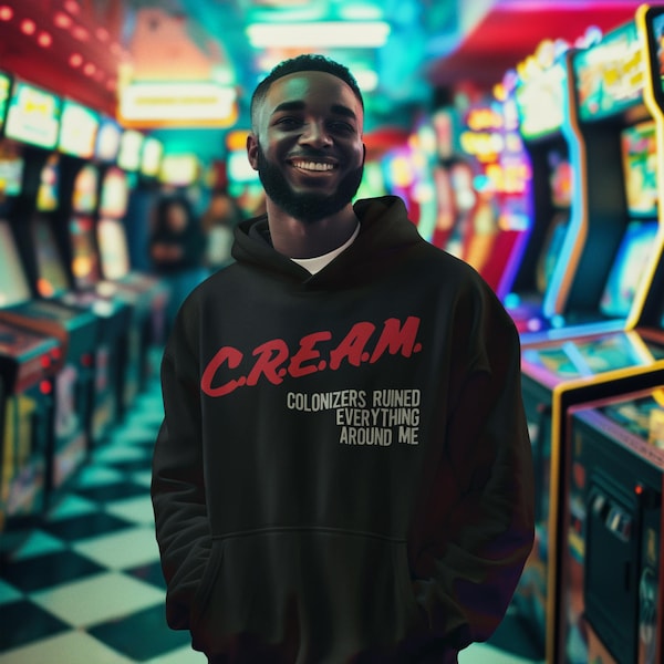 C.R.E.A.M Colonizers Ruined Everything Around Me Hoodie