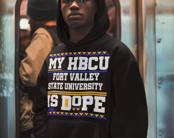 My HBCU Is Dope Fort Valley State University Hoodie/ Fort Valley State University/ FVSU Hoodie