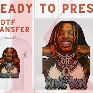 May include: A white t-shirt with a DTF transfer featuring a cartoon illustration of a smiling person with dreadlocks, wearing a chain that says "OTF ONLY THE FAMILY" and the text "BLOCK KING VON". The words "READY TO PRESS" and "DTF TRANSFER" are also visible.