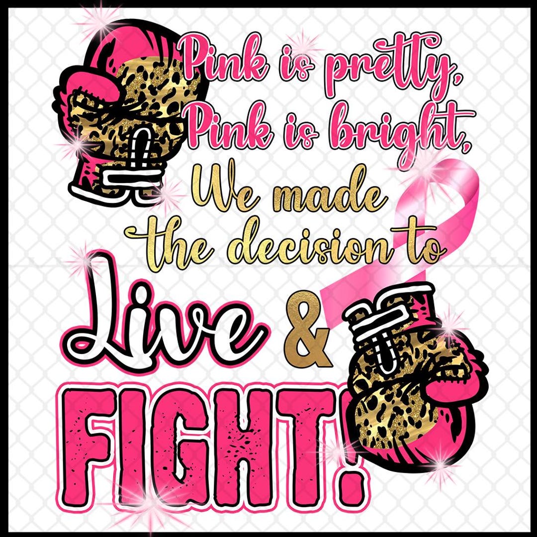 Pink is Pretty Breast Cancer Png Live and Fight Breast Cancer Awareness SVG Pink Ribbon SVG