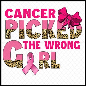 Cancer Picked The Wrong Girl Breast Cancer Png | Cancer Awareness SVG Pink Ribbon SVG October png Cancer Shirt Design
