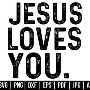 Jesus Loves You Svg, Jesus Svg, Christian Svg, Bible Verse Svg, Faith Svg, Jesus Shirt Png, Cut Files Circuit, Silhouette, Instant Download