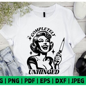 Completely Unhinged Svg, Retro Housewife Svg, Trendy Vintage Svg, Funny Sarcastic Svg, Cut Files For Cricut, Silhouette, Instant Download