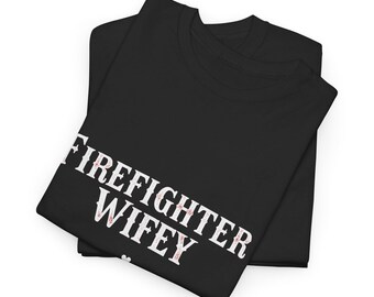 Firefighter Wifey Tee, Firefighter Loved One Shirt, Proud Wife T-shirt, Heart Design, Firefighter's Wife Gift, Firefighter Supporter Top