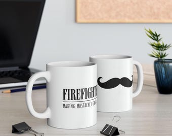 Making Mustaches Great Again - Firefighter Mustache Mug with a funny twist on a familiar saying.  Makes a unique gift.