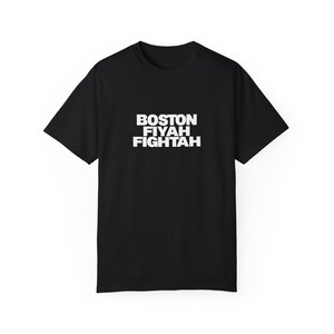 Boston Fiyah Fightah Unisex Garment-Dyed T-shirt, Firefighter Tee, Boston Accent Shirt, Male Female Firefighters, Simple Text Shirt, image 2