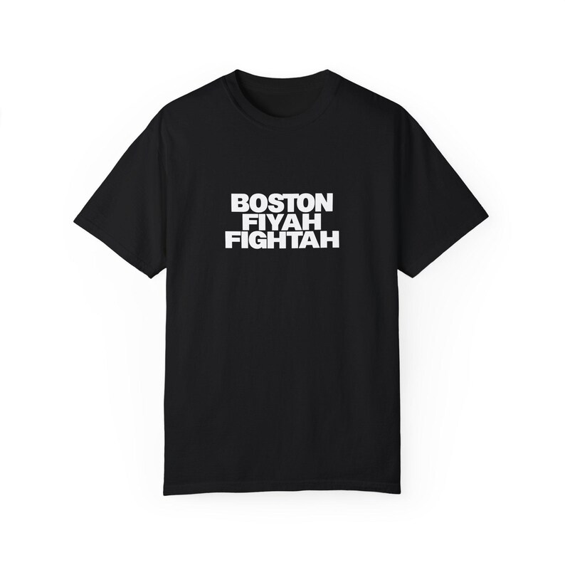 Boston Fiyah Fightah Unisex Garment-Dyed T-shirt, Firefighter Tee, Boston Accent Shirt, Male Female Firefighters, Simple Text Shirt, image 2