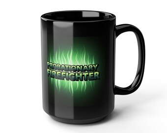 Probationary Firefighter, New guy, firefighter mug, in training, fire dept, new to the crew