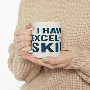Funny Data Analyst Mug - I Have Excel-lent Skills - Excel Humor Gift - Spreadsheet Nerd Coffee Cup - Office Desk Gift for Analysts
