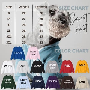 May include: Size chart for a dog sweatshirt with measurements in inches. Color chart showing 12 different colors of sweatshirts: royal blue, light pink, white, ash, black, sport grey, red, gold, forest green, light blue, navy, purple, dark chocolate, and sand.