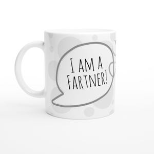 I am a Fartner! Ceramic Mug