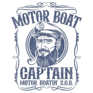 May include: A vintage-style illustration of a captain with a beard and a pipe, wearing a blue sailor hat with an anchor emblem. The text reads "Motor Boat Captain Motor Boatin' S.O.B."