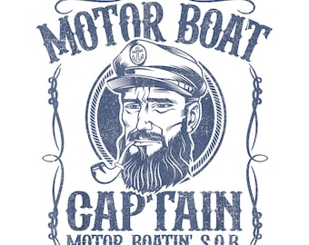 May include: A vintage-style illustration of a captain with a beard and a pipe, wearing a blue sailor hat with an anchor emblem. The text reads "Motor Boat Captain Motor Boatin' S.O.B."