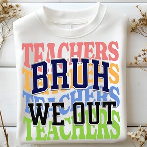 Bruh We Out Teachers PNG Fonte Varsity Férias de Verão Escolas Fora Sublimação Design de Camiseta Vida de Professor Livre de Direitos Autorais Clip Art Digital Download