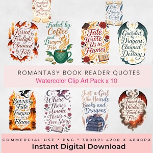 May include: A digital art pack with ten watercolor illustrations featuring quotes for book lovers. The quotes include phrases such as "Kissed by Firelight, Claimed by Fate" and "Fueled by Coffee and Dragon Fire." The pack is labelled "Romantasy Book Reader Quotes."
