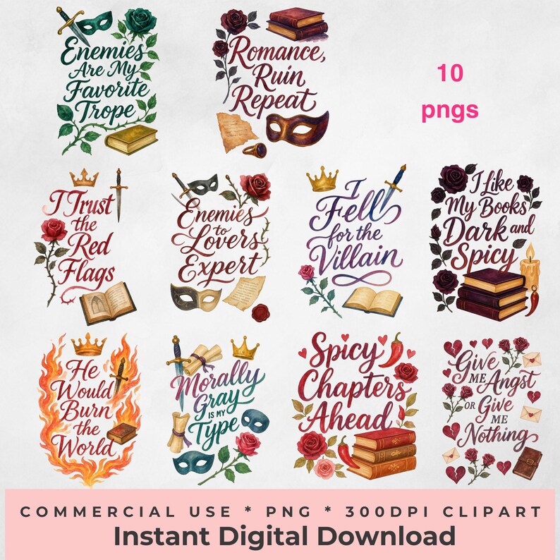 May include: A digital download graphic featuring 10 PNG images with romantic book-themed quotes. Each design includes text, roses, books, and other decorative elements. The phrases include "Enemies Are My Favorite Trope" and "Spicy Chapters Ahead."