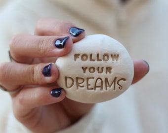Follow your dreams Inspiration gifts Message stones Inspirational Stones Personalized gift Motivational gift Ceramic pebble Custom pebbles