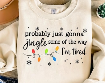 Christmas Jingle Song PNG, Probably Just Gonna Jingle Some Of The Way I'm Tired Christmas design,Funny Holiday, Xmas Long