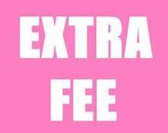 EXTRA FEE