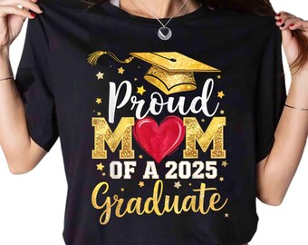 Proud Mom of a 2025 Graduate Shirt, Graduation Mom Tee, Class of 2025 Shirt, Proud Family of a 2025 Senior Gift, High School Grad Gift Shirt