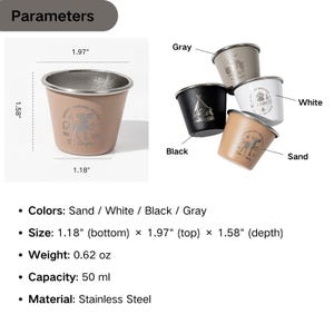 May include: Stainless steel camping cups in sand, white, black, and grey. The sand-coloured cup has a moose graphic. The cups are 3 cm (bottom) x 5 cm (top) x 4 cm (depth) and hold 50 ml. The weight is 18 grams.
