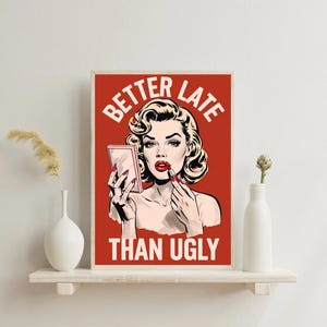 Retro Wandkunst, besser spät als hässlich Vintage Druck, flippige Kunst, girly Wandkunst, Retro Lippenstift Badezimmerdruck, schicke Mode, Schönheitssalon
