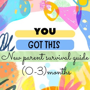 Könnte beinhalten: Buntes abstraktes Hintergrundbild mit dem Text "YOU GOT THIS" in fetter Schrift. Darunter steht in Schreibschrift "New parent survival guide (0-3) months". Das Bild hat ein verspieltes, künstlerisches Design.