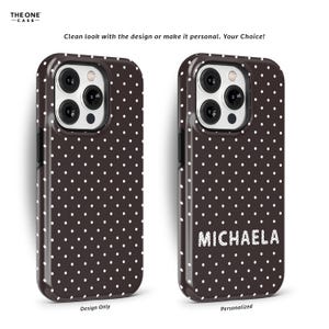 May include: Two phone cases with a dark brown polka dot pattern. One case is labeled "Design Only", and the other is personalized with the name "MICHAELA" in white block letters. The cases have a glossy finish.