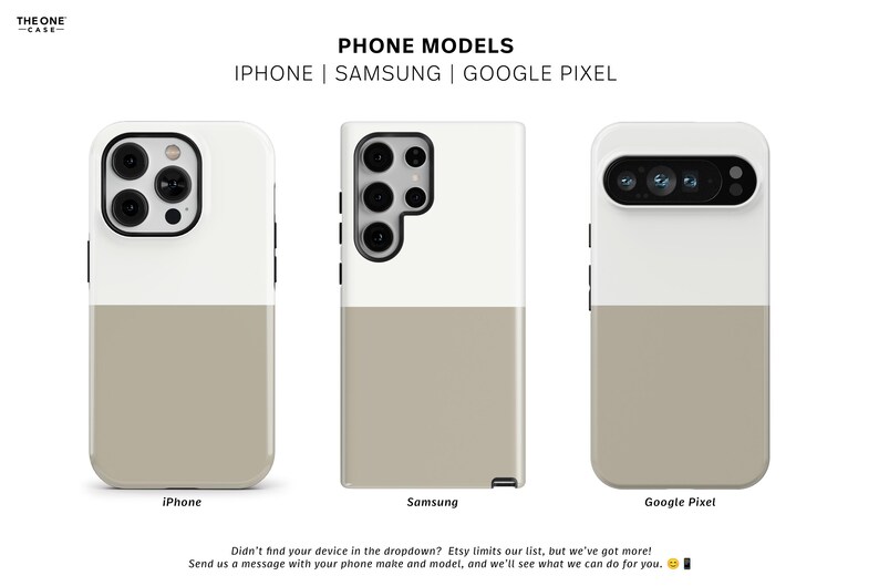 May include: Three phone cases, each with a two-tone design. The top half is white, and the bottom half is a tan color. The cases are for iPhone, Samsung, and Google Pixel models. Text on the image reads "PHONE MODELS" and "IPHONE | SAMSUNG | GOOGLE PIXEL."